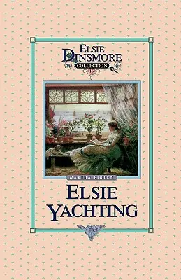 Elsie na jachtě s Raymondy, kniha 16 - Elsie Yachting with the Raymonds, Book 16