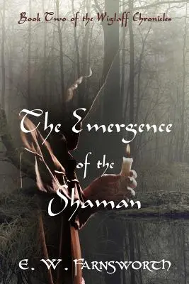 Vznik šamana: Druhá kniha Wiglaffových kronik - The Emergence of the Shaman: Book Two of the Wiglaff Chronicles