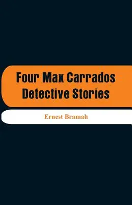 Čtyři detektivní příběhy Maxe Carradose - Four Max Carrados Detective Stories