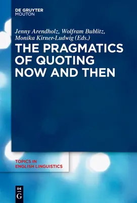 Pragmatika citování teď a tehdy - The Pragmatics of Quoting Now and Then