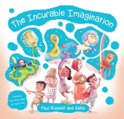 Nevyléčitelná představivost: Učení ještě nikdy nebylo tak zábavné! - Incurable Imagination: Learning Has Never Been So Much Fun!