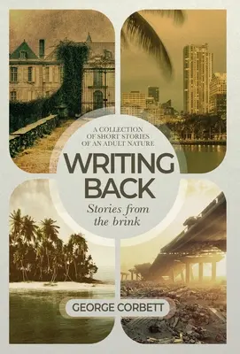 Psaní zpět - Příběhy z okraje: Sbírka povídek pro dospělé - Writing Back - Stories From The Brink: A collection of short stories of an adult nature