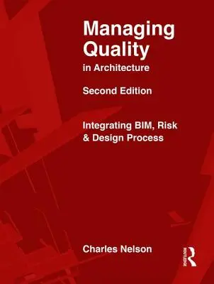 Řízení kvality v architektuře: Sada pro tvorbu architektury: Integrace Bim, rizik a procesu navrhování - Managing Quality in Architecture: Integrating Bim, Risk and Design Process