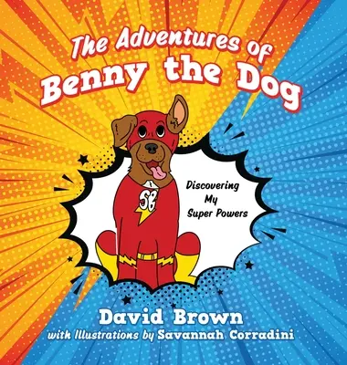 Dobrodružství psa Bennyho: Objevování mých superschopností - The Adventures of Benny the Dog: Discovering My Super Powers