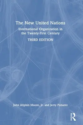 Nové Spojené národy: Mezinárodní organizace v jednadvacátém století - The New United Nations: International Organization in the Twenty-First Century