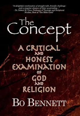 Koncepce: Vyznání Boha a náboženství: Kritické a poctivé zkoumání Boha a náboženství - The Concept: A Critical and Honest Examination of God and Religion
