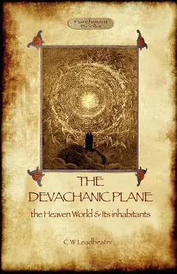 Devachanická rovina: nebeský svět a jeho obyvatelé - The Devachanic Plane: the Heaven World & Its Inhabitants