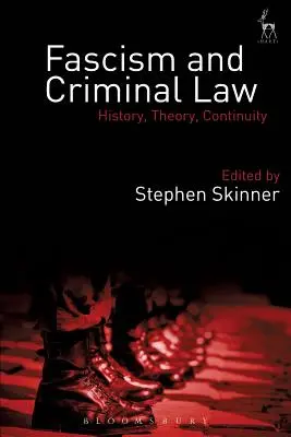 Fašismus a trestní právo: Historie, teorie, kontinuita - Fascism and Criminal Law: History, Theory, Continuity