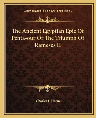Staroegyptský epos Penta-our aneb Triumf Ramesse II. - The Ancient Egyptian Epic Of Penta-our Or The Triumph Of Rameses II