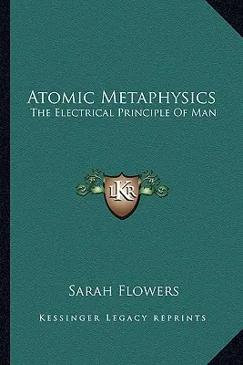 Atomová metafyzika: Vychází z toho, že člověk je v podstatě člověk. - Atomic Metaphysics: The Electrical Principle Of Man