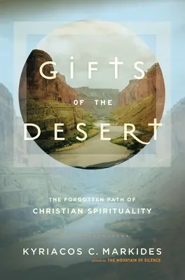 Dary pouště: Zapomenutá cesta křesťanské spirituality - Gifts of the Desert: The Forgotten Path of Christian Spirituality