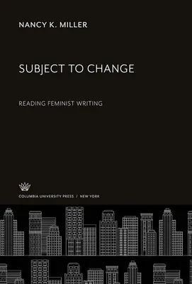 Podléhá změně: Čtení feministického psaní - Subject to Change: Reading Feminist Writing