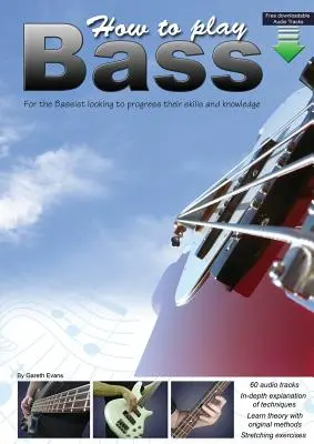 Jak hrát na baskytaru: Pro baskytaristy, kteří chtějí rozvíjet své dovednosti a znalosti - How to Play Bass: For the Bassist Looking to Progress Their Skills and Knowledge