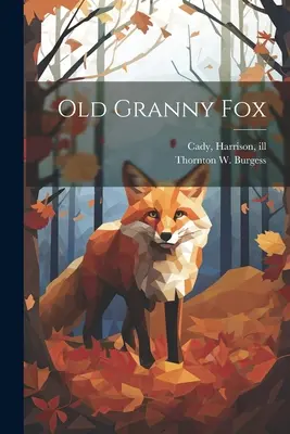 Stará babička liška (Burgess Thornton W. (Thornton Waldo)) - Old Granny Fox (Burgess Thornton W. (Thornton Waldo))