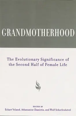 Babičkovství: Evoluční význam druhé poloviny ženského života - Grandmotherhood: The Evolutionary Significance of the Second Half of Female Life