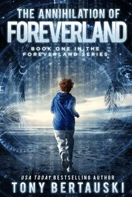 Vyhlazení Foreverlandu: Vědeckofantastický thriller - The Annihilation of Foreverland: A Science Fiction Thriller