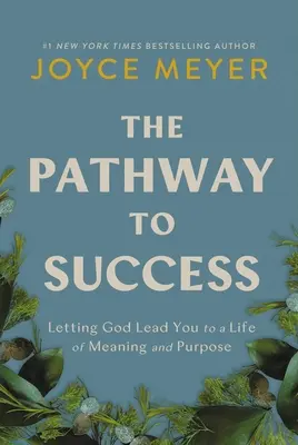 Cesta k úspěchu: Nechat se Bohem vést ke smysluplnému a účelnému životu (Guide: Success: Success: Guide (Studie)). - The Pathway to Success: Letting God Lead You to a Life of Meaning and Purpose