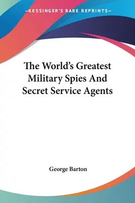 Největší vojenští špioni a agenti tajných služeb na světě - The World's Greatest Military Spies And Secret Service Agents
