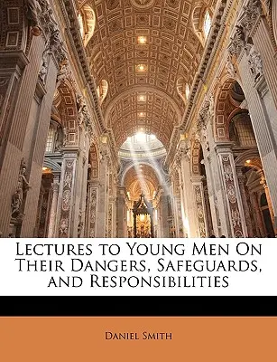 Přednášky pro mladé muže o jejich nebezpečí, zábranách a povinnostech - Lectures to Young Men on Their Dangers, Safeguards, and Responsibilities