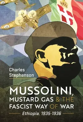 Mussolini, yperit a fašistický způsob války: Etiopie, 1935-1936 - Mussolini, Mustard Gas and the Fascist Way of War: Ethiopia, 1935-1936