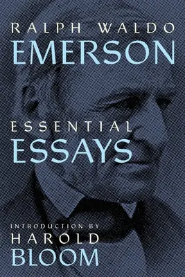 Ralph Waldo Emerson: Emerson Waldes: Esential Essays (Warbler Press Annotated Edition) - Ralph Waldo Emerson: Essential Essays (Warbler Press Annotated Edition)