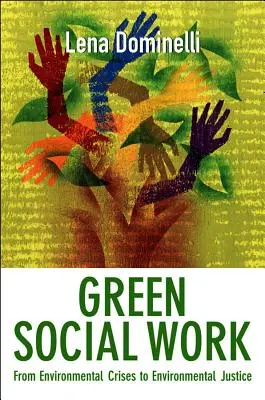 Zelená sociální práce: Od environmentálních krizí k environmentální spravedlnosti - Green Social Work: From Environmental Crises to Environmental Justice
