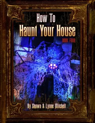 Jak strašit ve vašem domě, kniha čtvrtá - How to Haunt Your House, Book Four