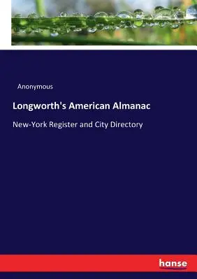 Longworthův americký almanach: New-York Register and City Directory - Longworth's American Almanac: New-York Register and City Directory