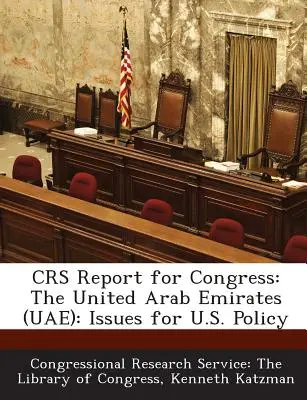 Zpráva Crs pro Kongres: Spojené arabské emiráty (Uae): otázky pro politiku USA - Crs Report for Congress: The United Arab Emirates (Uae): Issues for U.S. Policy