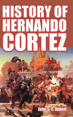 Dějiny Hernanda Corteze - History of Hernando Cortez