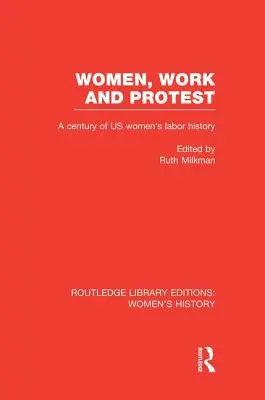 Ženy, práce a protest: Století dějin práce žen v USA - Women, Work, and Protest: A Century of U.S. Women's Labor History