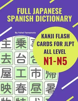 Kompletní japonsko-španělský slovník Kanji Flash Cards for JLPT All Level N1-N5: Snadný a rychlý způsob, jak si zapamatovat kompletní kanji pro JLPT N5, N4, N3, N2 a - Full Japanese Spanish Dictionary Kanji Flash Cards for JLPT All Level N1-N5: Easy and quick way to remember complete Kanji for JLPT N5, N4, N3, N2 and