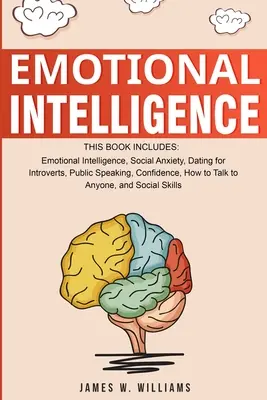 Emoční inteligence: Sbírka 7 knih v 1 - Emoční inteligence, Sociální úzkost, Rande pro introverty, Mluvení na veřejnosti, Důvěřivost, Jak na to? - Emotional Intelligence: A Collection of 7 Books in 1 - Emotional Intelligence, Social Anxiety, Dating for Introverts, Public Speaking, Confide