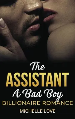 Asistentka: Miliardářská romance pro zloduchy - The Assistant: A Bad Boy Billionaire Romance
