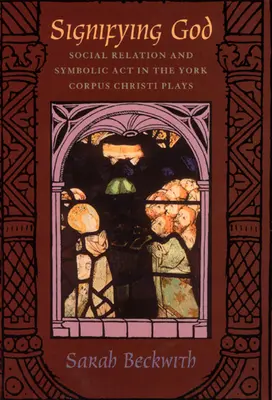 Znamení Boha: Společenský vztah a symbolický akt ve hrách o Božím těle v Yorku - Signifying God: Social Relation and Symbolic Act in the York Corpus Christi Plays