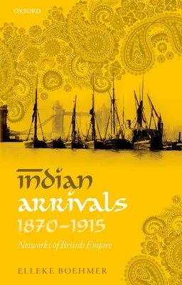 Příchod Indů v letech 1870-1915: Sítě britského impéria - Indian Arrivals, 1870-1915: Networks of British Empire