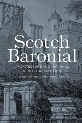 Scotch Baronial: Architektura a národní identita ve Skotsku - Scotch Baronial: Architecture and National Identity in Scotland