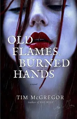 Staré plameny, spálené ruce - Old Flames, Burned Hands