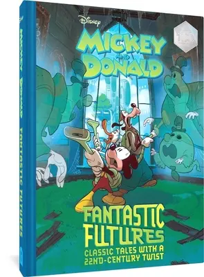 Fantastická budoucnost Walta Disneyho Mickey a Donald: Klasické příběhy s nádechem 22. století - Walt Disney's Mickey and Donald Fantastic Futures: Classic Tales with a 22nd Century Twist