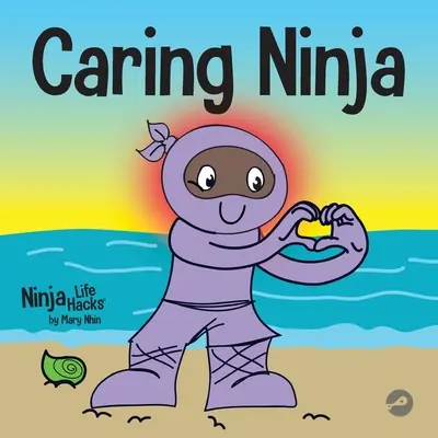 Pečující nindža: Kniha o sociálně emočním učení pro děti o rozvíjení péče a respektu k druhým lidem - Caring Ninja: A Social Emotional Learning Book For Kids About Developing Care and Respect For Others