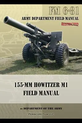 FM 6-81 Polní příručka 155mm houfnice M1 - FM 6-81 155-mm Howitzer M1 Field Manual