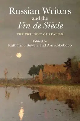 Ruští spisovatelé a Fin de Sicle: Soumrak realismu - Russian Writers and the Fin de Sicle: The Twilight of Realism