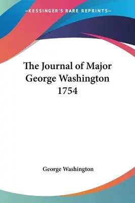 Deník majora George Washingtona z roku 1754 - The Journal of Major George Washington 1754