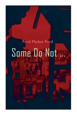 Někteří ne ...: (Parade's End, Volume I) - Some Do Not ...: World War I Novel (Parade's End, Volume I)