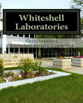 Laboratoře Whiteshell: Odkaz jaderné vědy a techniky v Kanadě - Whiteshell Laboratories: A Legacy to Nuclear Science and Engineering in Canada