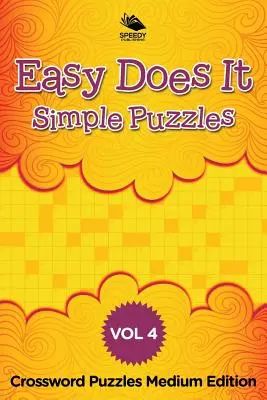 Snadno to jde Jednoduché hádanky Vol. 4: Střední vydání křížovek - Easy Does It Simple Puzzles Vol 4: Crossword Puzzles Medium Edition