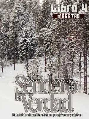 Cesta pravdy, kniha 4 (učitel): Křesťanské vzdělávací materiály pro mládež a dospělé, 1. ročník, učitel - El Sendero de la Verdad, Libro 4 (Maestro): Material de Educacin Cristiana para Jvenes y Adultos