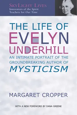 Život Evelyn Underhillové: Evelyn Underhillová: Intimní portrét přelomové autorky mystiky - The Life of Evelyn Underhill: An Intimate Portrait of the Groundbreaking Author of Mysticism