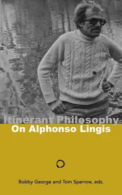 Putující filosofie: O Alfonsovi Lingisovi - Itinerant Philosophy: On Alphonso Lingis