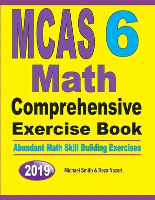 MCAS 6 Math Comprehensive Exercise Book: Ucelená cvičebnice matematiky: Cvičení pro rozvoj matematických dovedností: Hojný počet cvičení pro rozvoj matematických dovedností - MCAS 6 Math Comprehensive Exercise Book: Abundant Math Skill Building Exercises
